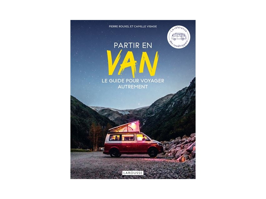 Partir en Van. Le guide pour voyager autrement